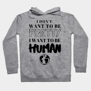 I Want To Be Human Hoodie